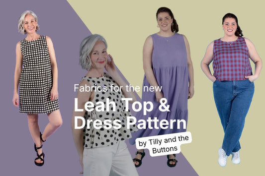 Fabrics for the Tilly and the Buttons Leah Top and Dress